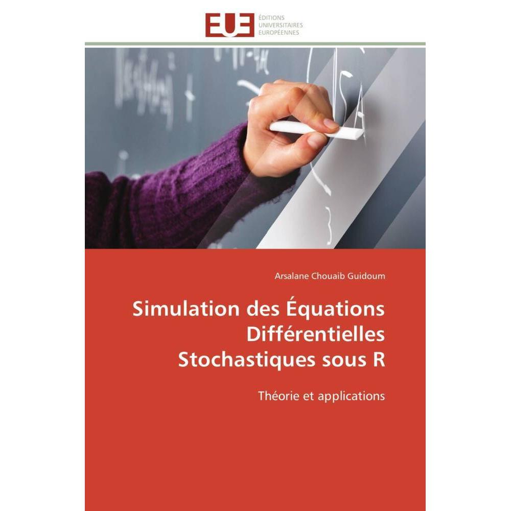 Simulation des Équations Différentielles Stochastiques sous R, Fachbücher von Arsalane Chouaib Guidoum