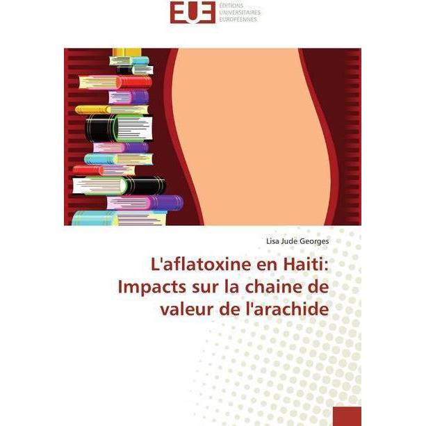 L'aflatoxine en Haiti: Impacts sur la chaine de valeur de l'arachide, Fachbücher von Lisa Jude Georges