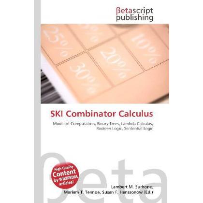 Thumbnail - SKI Combinator Calculus, Fachbücher von Lambert M. Surhone, Miriam T. Timpledon, Susan F. Marseken