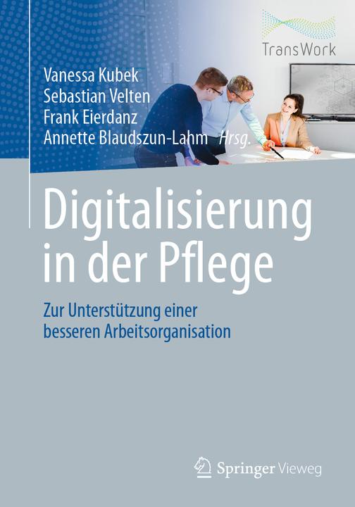 Actual product image Digitalisierung in der Pflege (German, Annette Blaudszun-Lahm, Frank Eierdanz, Sebastian Velten, Vanessa Kubek, 2020)