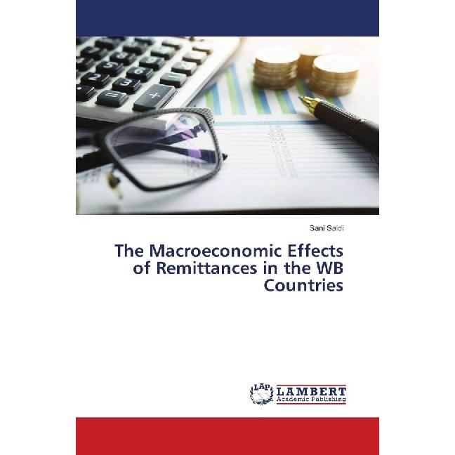 The Macroeconomic Effects of Remittances in the WB Countries, Fachbücher von Sani Saidi