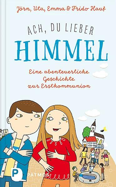 Produktbild Ach, du lieber Himmel! (Deutsch, Emma Hauf, Frido Hauf, Jörn Hauf, Uta Hauf, 2019)