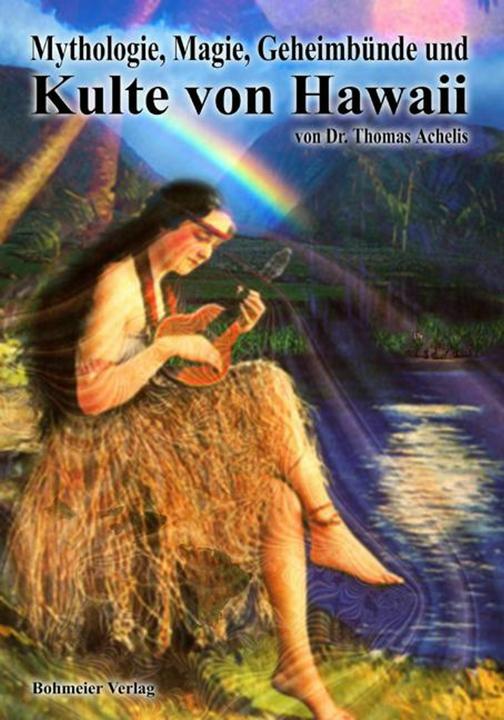 Actual product image Mythologie, Magie, Geheimbünde und Kulte von Hawaii (German, Thomas Achelis, Oliver Fehn, 2006)