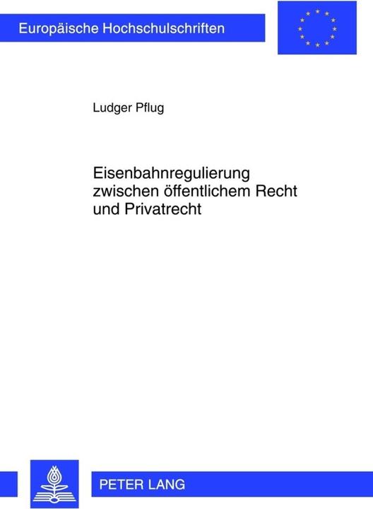 Energie-Label Eisenbahnregulierung zwischen öffentlichem Recht und Privatrecht (Deutsch, Ludger Pflug, 2012)