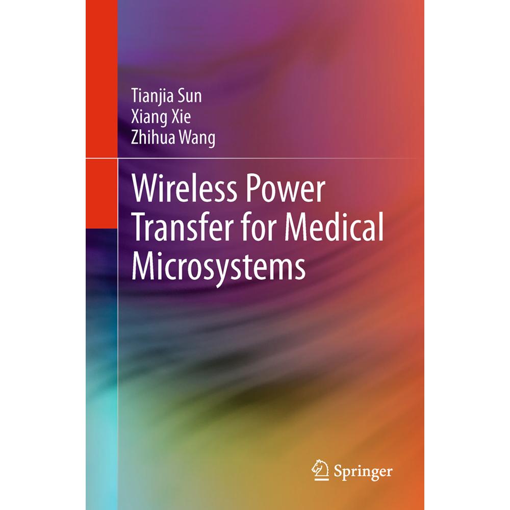 Wireless Power Transfer for Medical Microsystems, Fachbücher von Zhi-Hua Wang, Tianjia Sun, Xiang Xie
