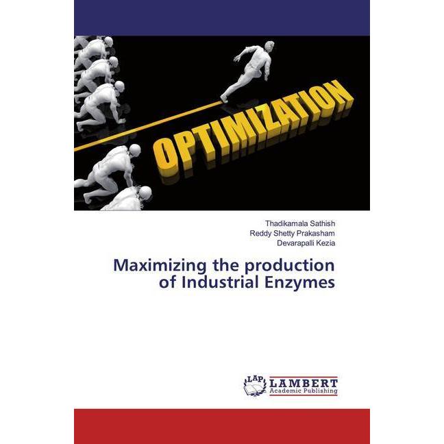 Maximizing the production of Industrial Enzymes, Fachbücher von Devarapalli Kezia, Reddy Shetty Prakasham, Thadikamala S...