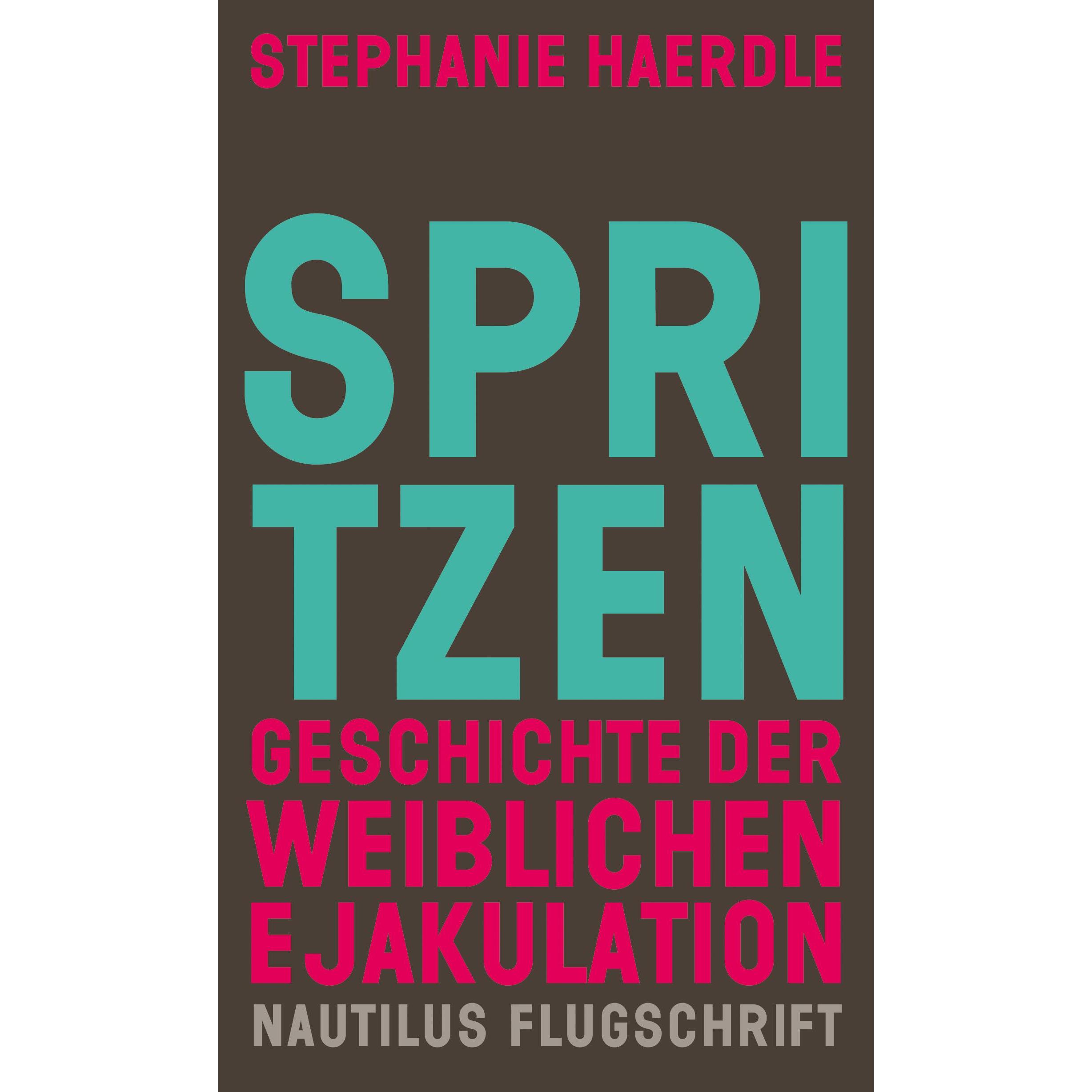 Thumbnail - Spritzen. Geschichte der weiblichen Ejakulation, Sachbücher von Stephanie Haerdle
