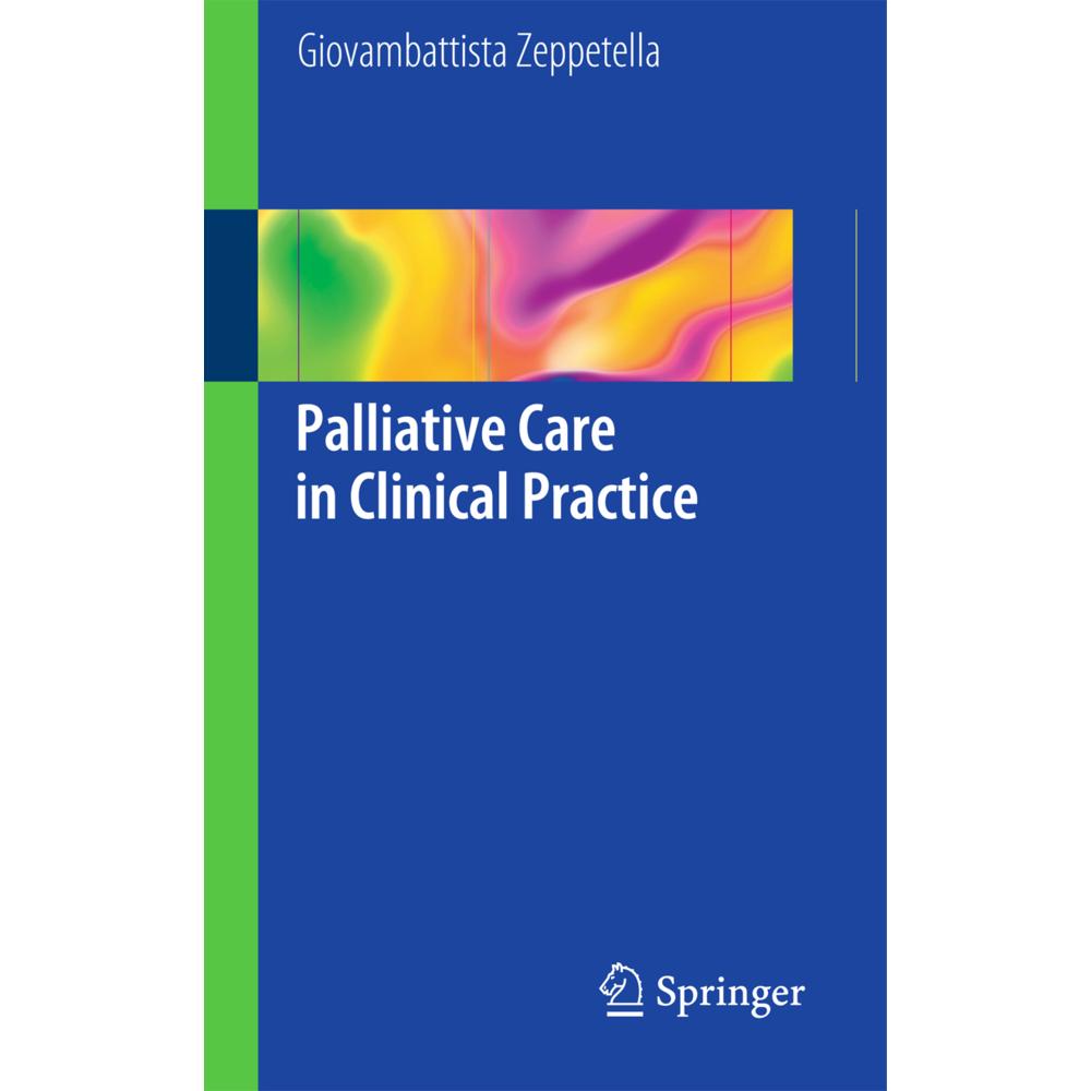 Palliative Care in Clinical Practice, Fachbücher von Giovambattista Zeppetella