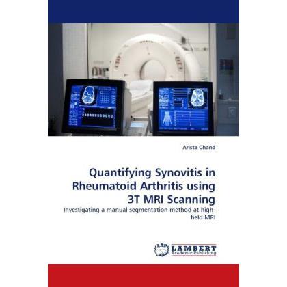 Quantifying Synovitis in Rheumatoid Arthritis using 3T MRI Scanning, Fachbücher