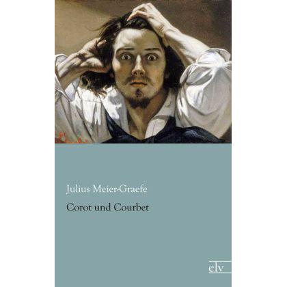 Corot und Courbet, Sachbücher von Julius Meier-Graefe