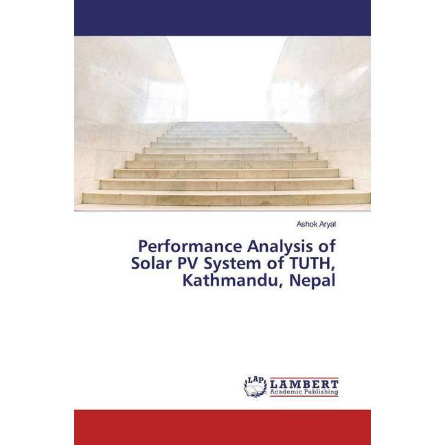 Performance Analysis of Solar PV System of TUTH, Kathmandu, Nepal, Fachbücher von Ashok Aryal