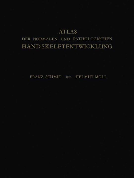 Produktbild Atlas der Normalen und Pathologischen Handskeletentwicklung (Deutsch, Franz Schmid, Helmut Moll, 2012)