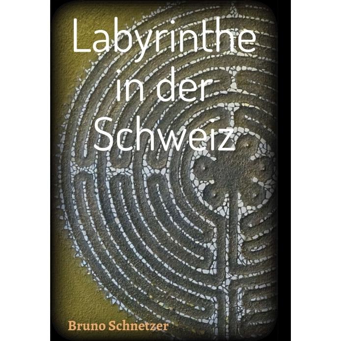 Labyrinthe in der Schweiz, Ratgeber von Bruno Schnetzer