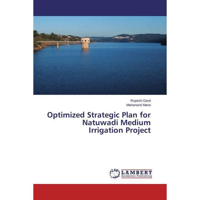 Optimized Strategic Plan for Natuwadi Medium Irrigation Project, Fachbücher von Mahanand Mane, Rupesh Gavit