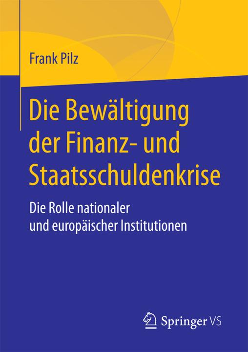 Produktbild Die Bewältigung der Finanz- und Staatsschuldenkrise (Deutsch, Frank Pilz, 2017)