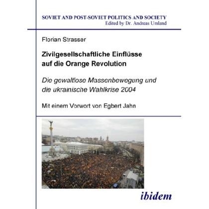 Zivilgesellschaftliche Einflüsse auf die Orange Revolution, Fachbücher von Florian Strasser