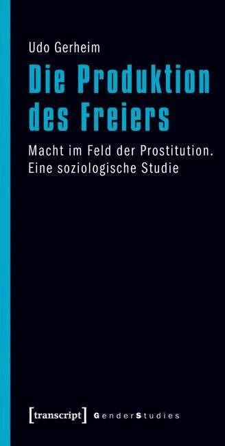 Produktbild Die Produktion des Freiers (Deutsch, Udo Gerheim, 2011)