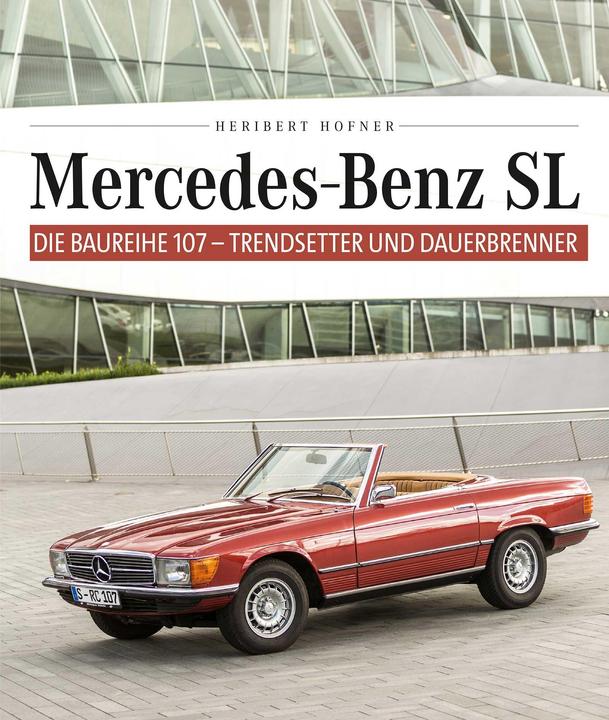 Produktbild Mercedes Benz SL Die Baureihe 107 (Deutsch, Heribert Hofner, 2017)