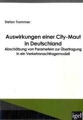 Produktbild Auswirkungen einer City-Maut in Deutschland (Deutsch, Stefan Trommer, 2008)