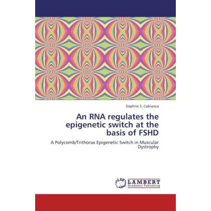 An RNA regulates the epigenetic switch at the basis of FSHD, Fachbücher