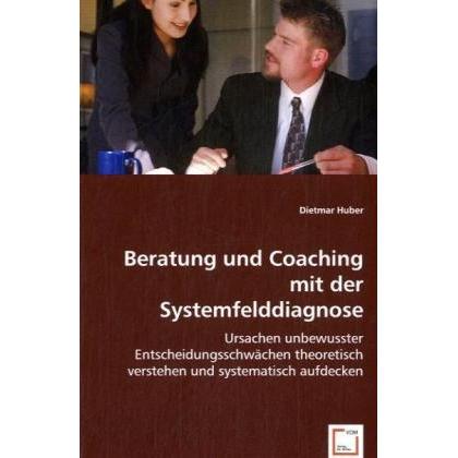 Beratung und Coaching mit der Systemfelddiagnose, Fachbücher von Dietmar Huber