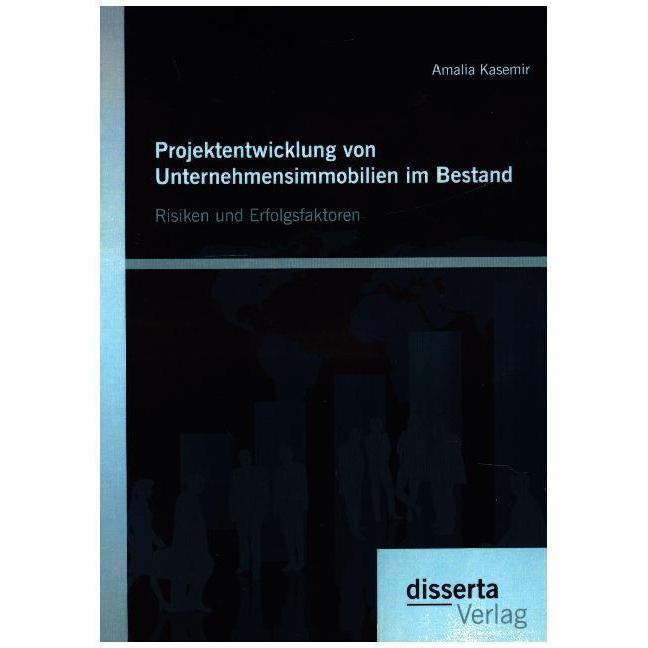 Projektentwicklung von Unternehmensimmobilien im Bestand: Risiken und Erfolgsfaktoren, Fachbücher