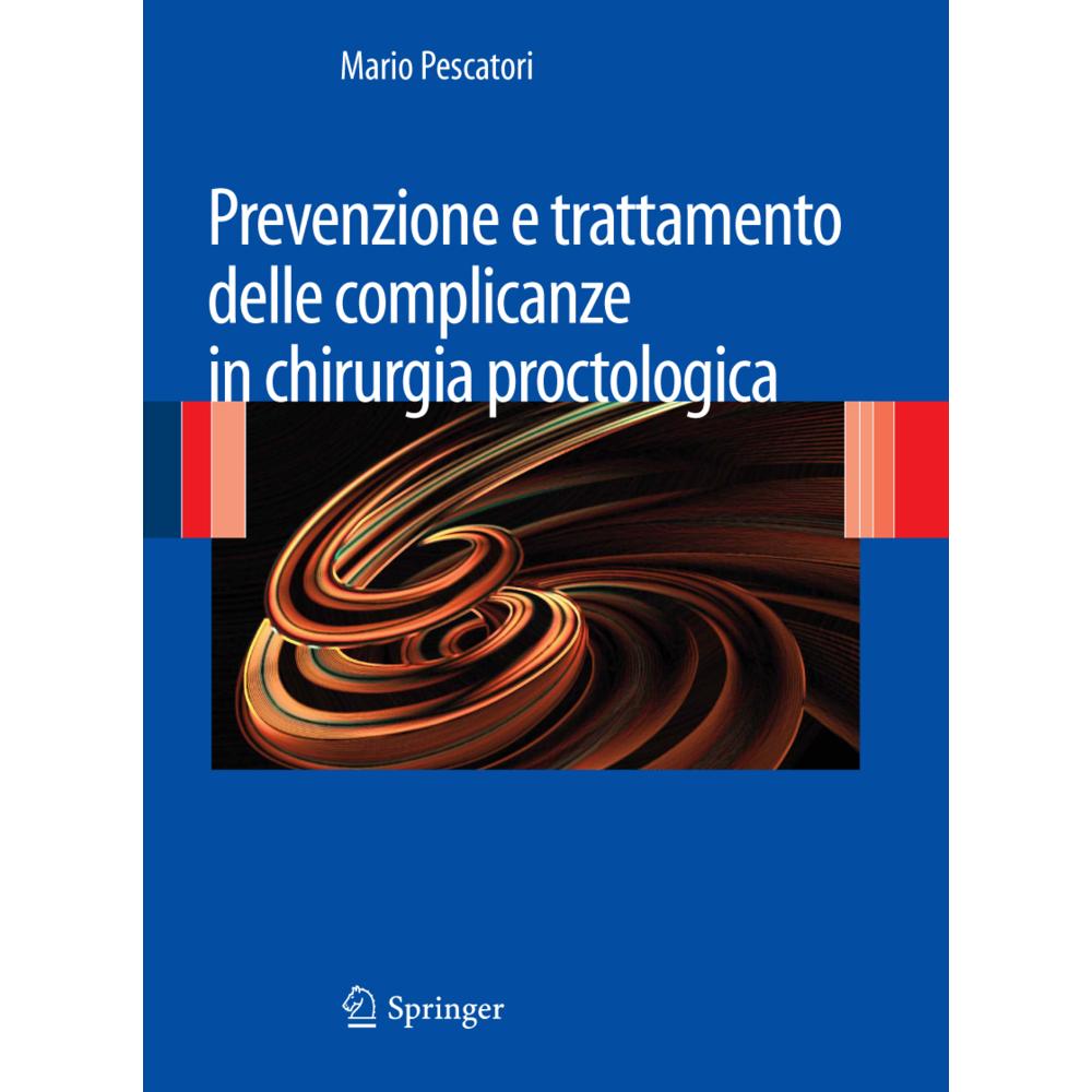 Prevenzione e trattamento delle complicanze in chirurgia proctologica, Fachbücher von Mario Pescatori
