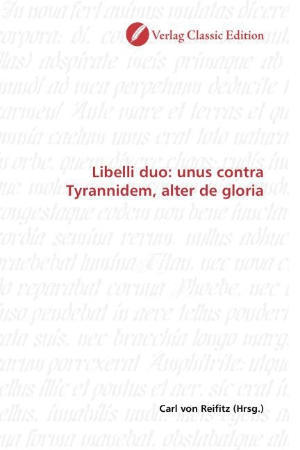 Actual product image Libelli duo: unus contra Tyrannidem, alter de gloria (Carl von Reifitz, 2010)