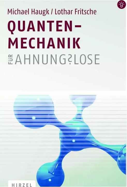 Produktbild Quantenmechanik für Ahnungslose (Deutsch, Lothar Fritsche, Michael Haugk, 2012)