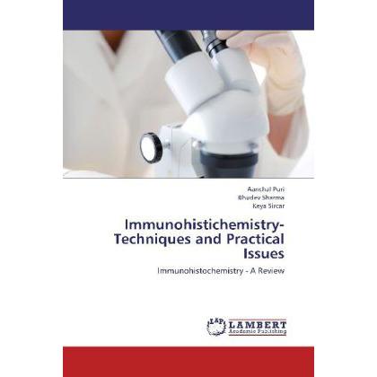 Immunohistichemistry- Techniques and Practical Issues, Fachbücher von Keya Sircar, Aanchal Puri, Bhudev Sharma