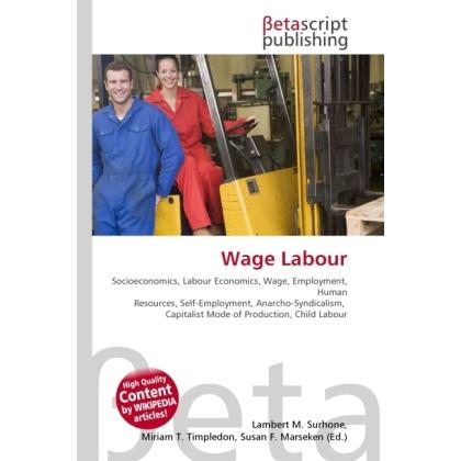 Wage Labour, Fachbücher von Miriam T. Timpledon, Lambert M. Surhone, Susan F. Marseken
