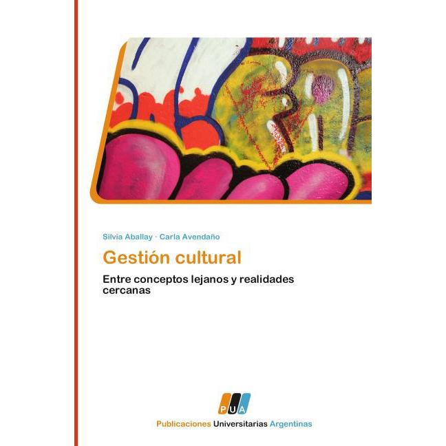 Gestión cultural, Fachbücher von Silvia Aballay, Carla Avendaño