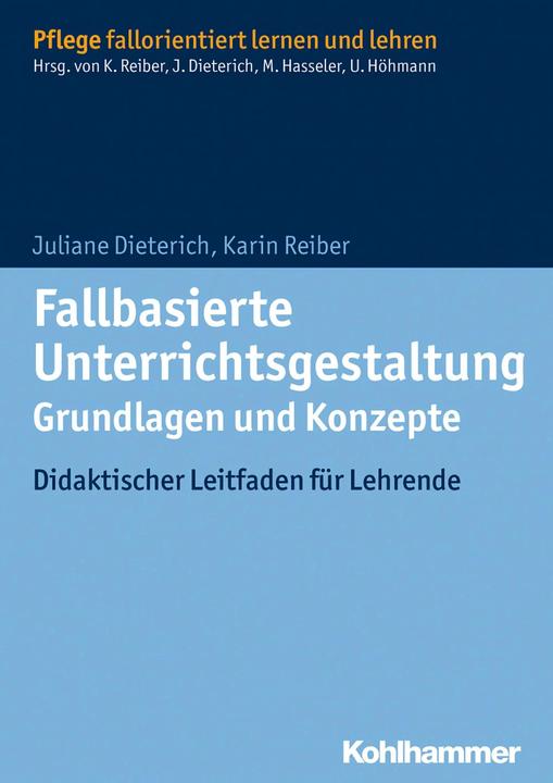 Produktbild Fallbasierte Unterrichtsgestaltung - Grundlagen und Konzepte (Deutsch, Juliane Dieterich, Karin Reiber, Martina Hasseler, 2014)