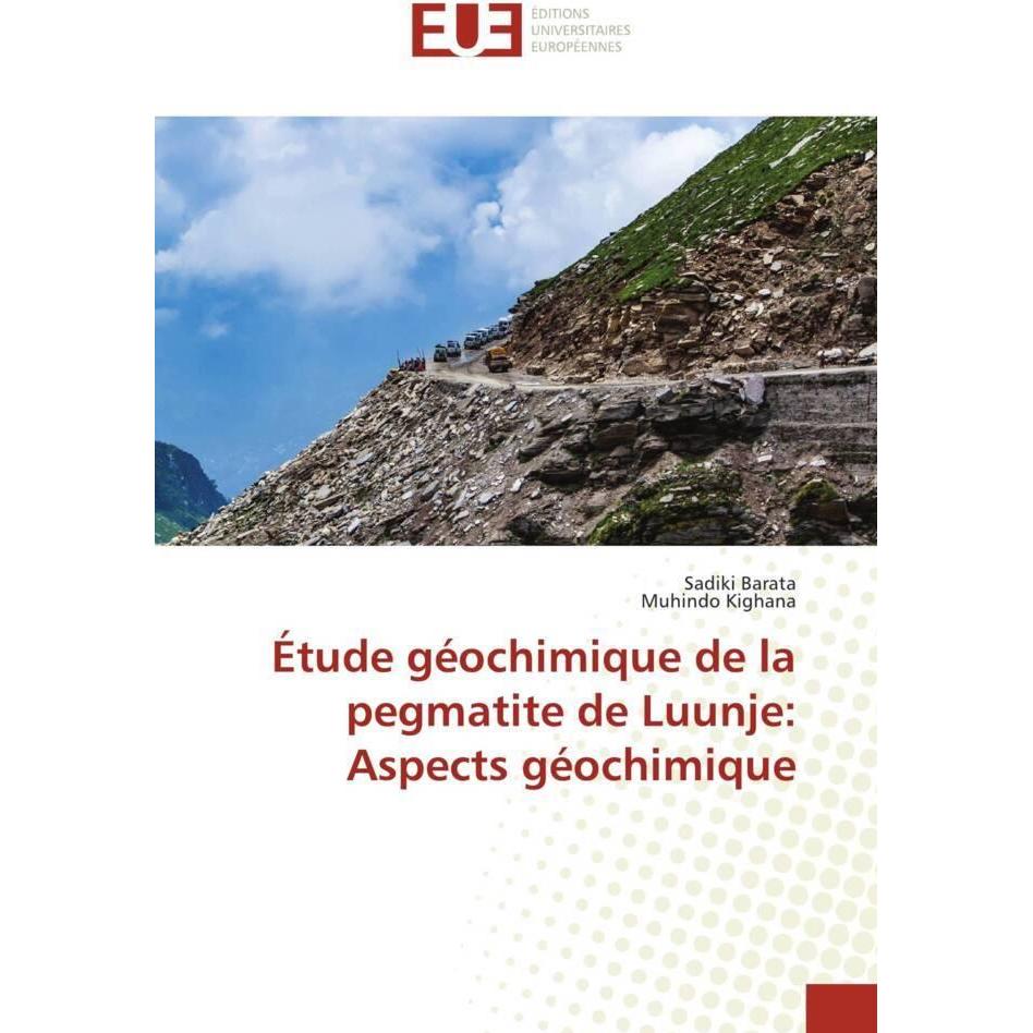 Étude géochimique de la pegmatite de Luunje: Aspects géochimique, Fachbücher von Sadiki Barata, Muhindo Kighana