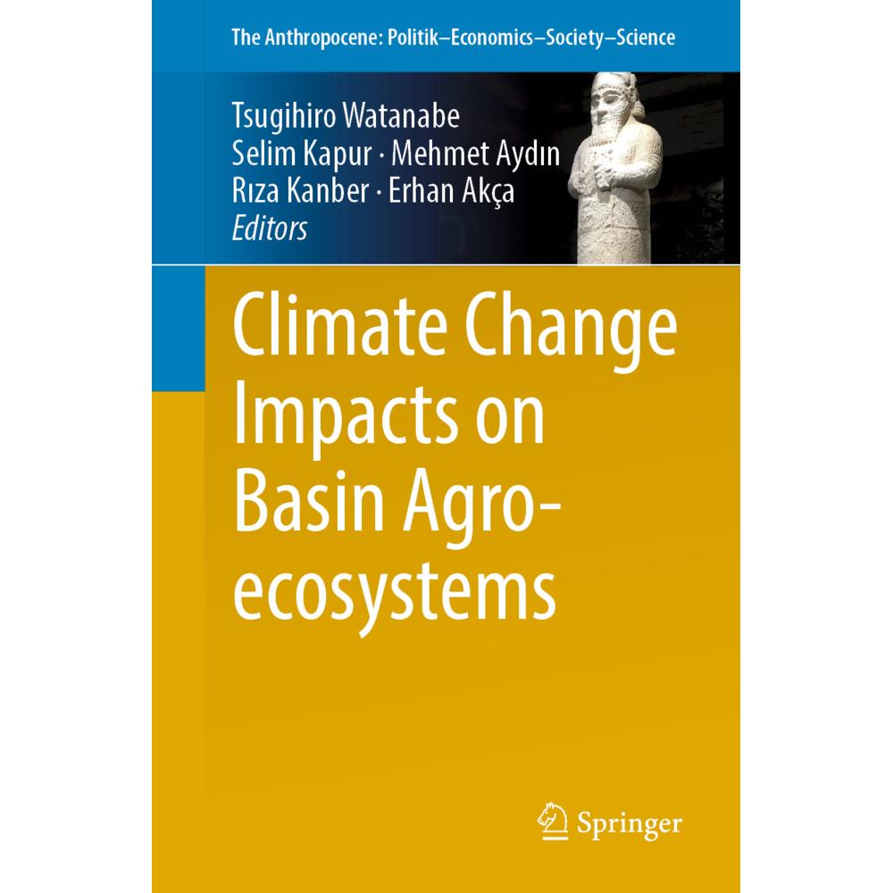 Climate Change Impacts on Basin Agro-ecosystems, Fachbücher von Mehmet Aydin, Selim Kapur, Erhan Akça, Tsugihiro Watanab...