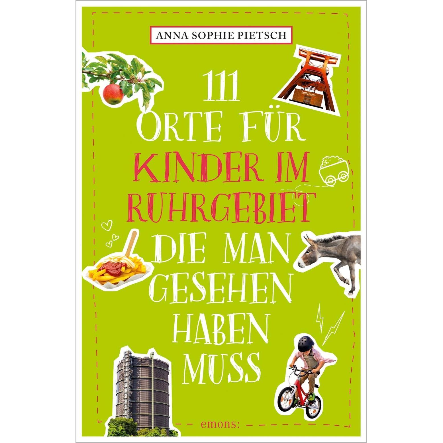 111 Orte für Kinder im Ruhrgebiet, die man gesehen haben muss, Ratgeber von Anna S. Pietsch
