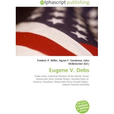 Eugene V. Debs, Fachbücher von Agnes F. Vandome, Frederic P. Miller, John McBrewster