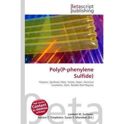 Poly(P-phenylene Sulfide), Fachbücher von Susan F. Marseken, Miriam T. Timpledon, Lambert M. Surhone