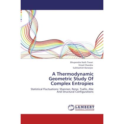 A Thermodynamic Geometric Study Of Complex Entropies, Fachbücher von Subhashish Banerjee, Bhupendra Nath Tiwari, Vinod C...