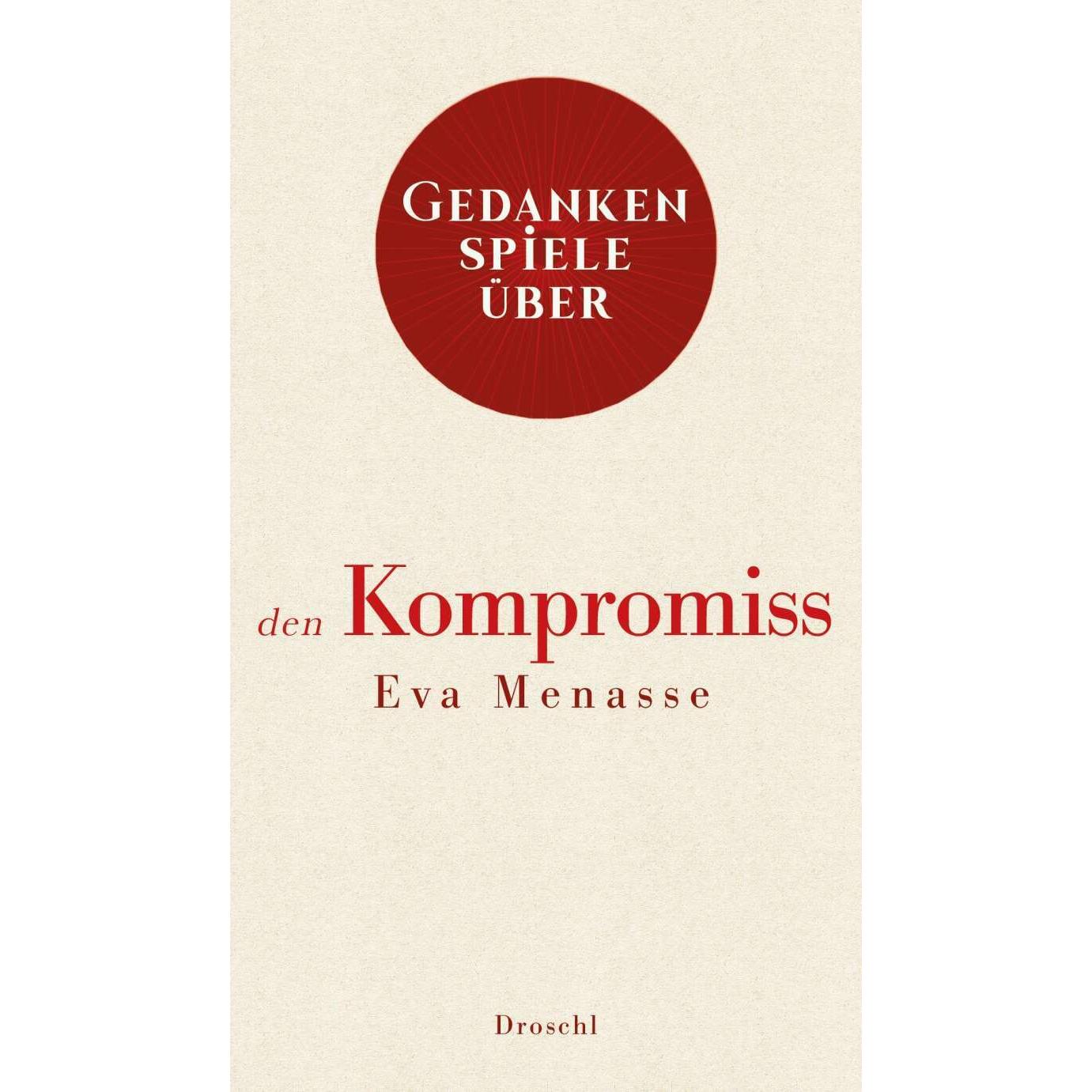 Gedankenspiele über den Kompromiss, Belletristik von Eva Menasse
