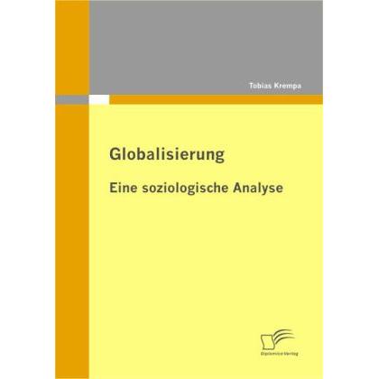 Globalisierung: Eine soziologische Analyse, Fachbücher von Tobias Krempa