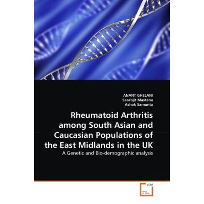 Rheumatoid Arthritis among South Asian and Caucasian Populations of the East Midlands in the UK, Fachbücher