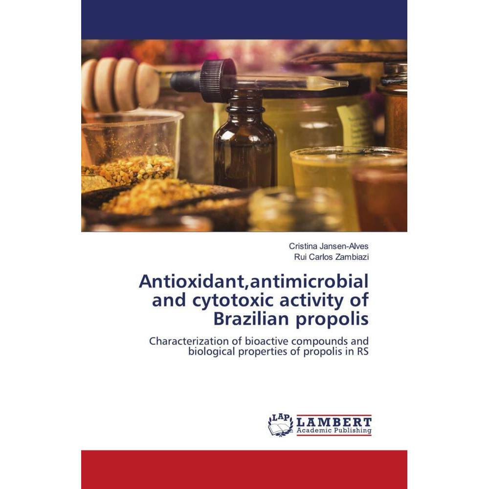 Antioxidant,antimicrobial and cytotoxic activity of Brazilian propolis, Fachbücher von Cristina Jansen-Alves, Rui Carlos...