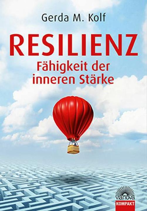 Produktbild Resilienz - Fähigkeit der inneren Stärke (Deutsch, Gerda M. Kolf, 2014)