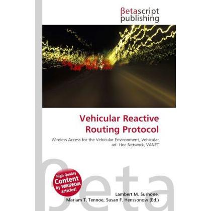 Vehicular Reactive Routing Protocol, Fachbücher von Lambert M. Surhone, Mariam T. Tennoe, Susan F. Henssonow