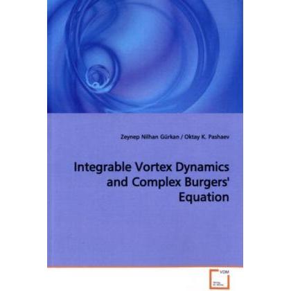 Integrable Vortex Dynamics and Complex Burgers' Equation, Fachbücher von Zeynep Nilhan Gürkan