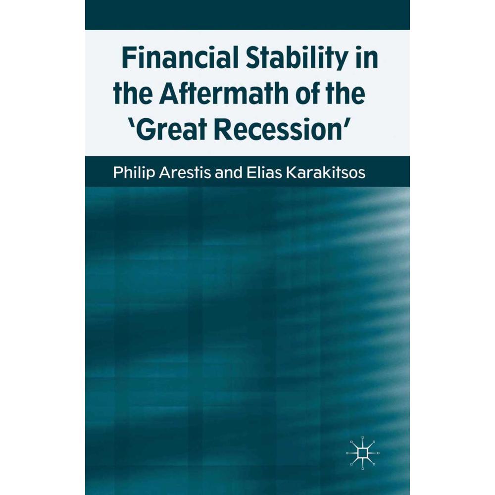 Financial Stability in the Aftermath of the 'Great Recession', Fachbücher von Philip Arestis, E. Karakitsos