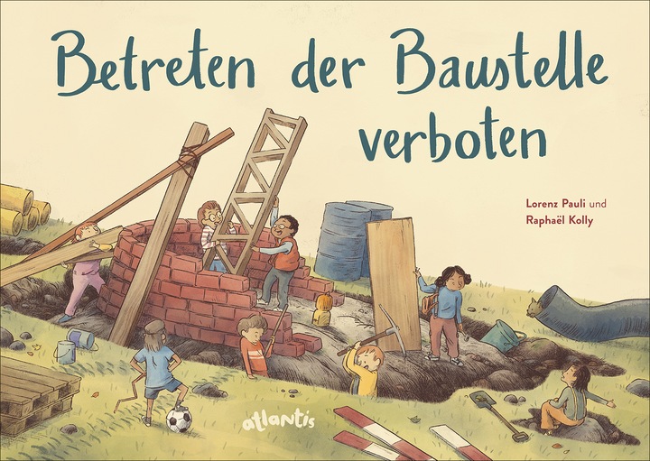 Produktbild Betreten der Baustelle verboten (Deutsch, Lorenz Pauli, Raphaël Kolly, 2024)