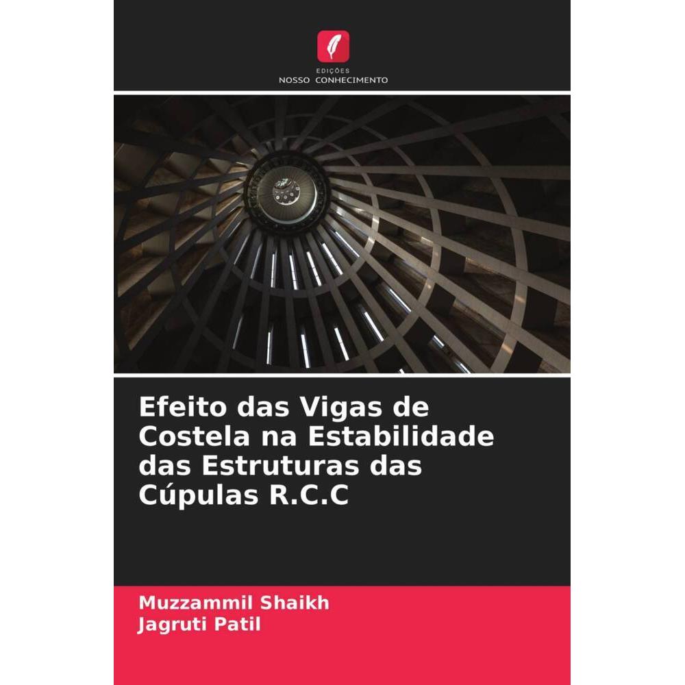 Efeito das Vigas de Costela na Estabilidade das Estruturas das Cúpulas R.C.C, Fachbücher von Jagruti Patil, Muzzammil Sh...