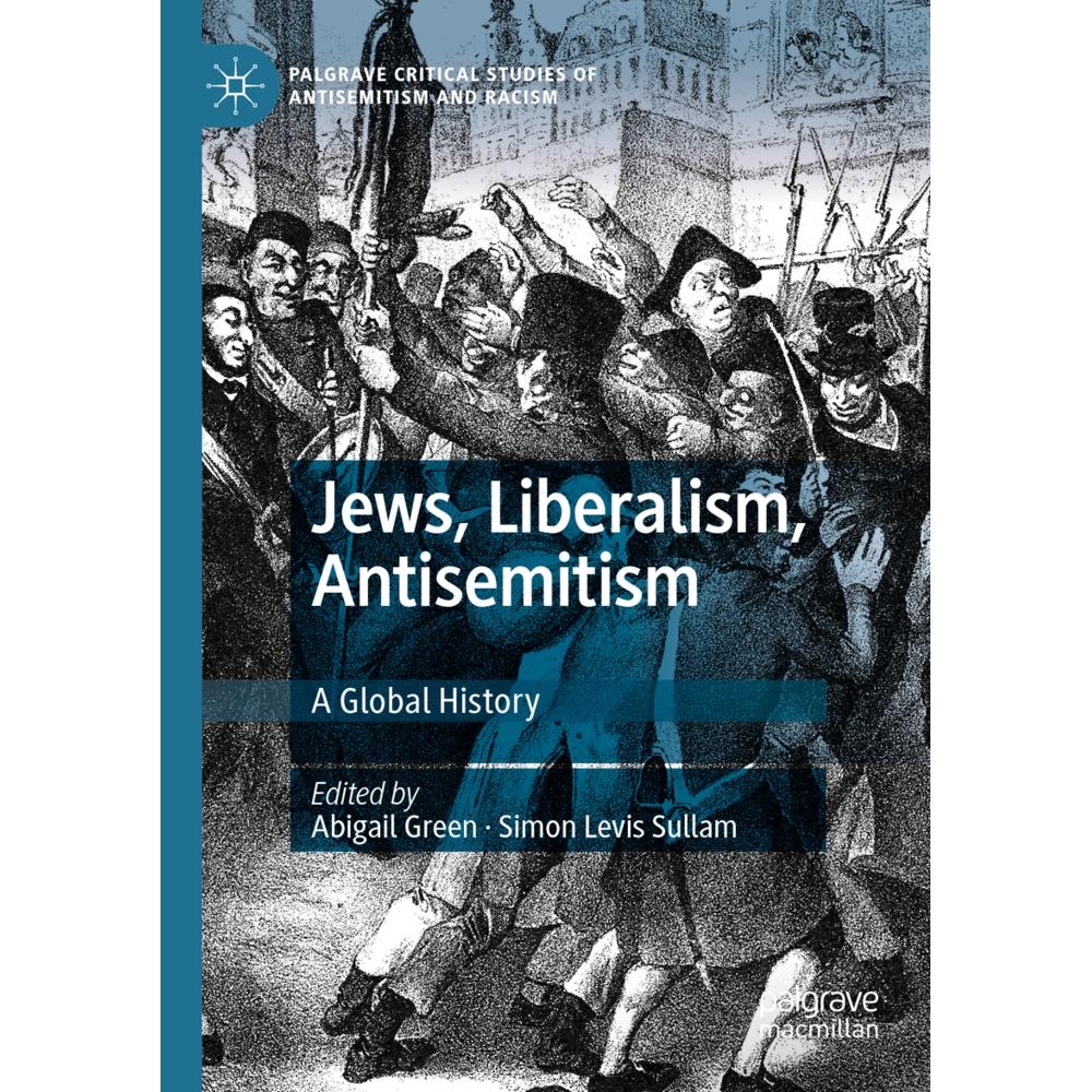 Jews, Liberalism, Antisemitism, Fachbücher von Abigail Green, Simon Levis Sullam